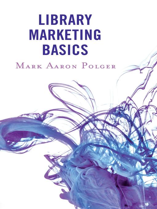 Title details for Library Marketing Basics by Mark Polger - Available